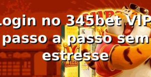 Login no 345bet VIP: passo a passo sem estresse 🔥